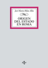 Title: Origen del Estado en Roma, Author: José María Ribas Alba