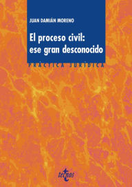 Title: El proceso civil. Ese gran desconocido, Author: Juan Damián Moreno