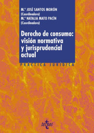 Title: Derecho de consumo: visión normativa y jurisprudencial actual, Author: María José Santos Morón