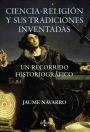 Ciencia-religión y sus tradiciones inventadas: Un recorrido historiográfico