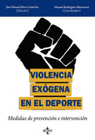 Title: Violencia exógena en el deporte: Medidas de prevención e intervención, Author: José Manuel Ríos Corbacho