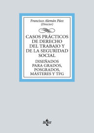 Title: Casos prácticos de Derecho del Trabajo y de la Seguridad Social: Diseñados para Grados, Posgrados, Másteres y TFG, Author: Francisco Alemán Páez