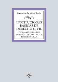 Title: Instituciones básicas de derecho civil: Teoría general del contrato y contratos en particular, Author: Inmaculada Vivas Tesón