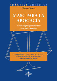 Title: MASC para la Abogacía: Metodologías para alcanzar acuerdos con éxito, Author: Helena Soleto Muñoz