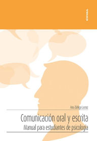 Title: Comunicación oral y escrita: Manual para estudiantes de psicología, Author: Ana Zúñiga Lacruz