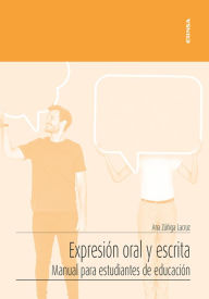 Title: Expresión oral y escrita: Manual para estudiantes de educación, Author: Ana Zúñiga Lacruz