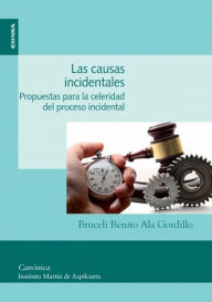 Title: Las causas incidentales: Propuestas para la celeridad del proceso incidental, Author: Bruceli Benito Ala Gordillo