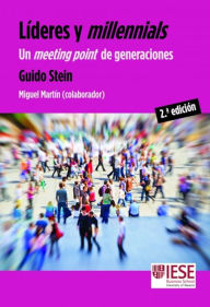 Title: Líderes y millennials: Un meeting point de generaciones, Author: Guido Stein Martínez