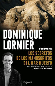 Title: Los secretos de los manuscritos del Mar Muerto, Author: Dominique Lormier