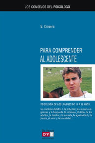 Title: Los consejos del psicólogo para comprender al adolescente, Author: Silvio Crosera