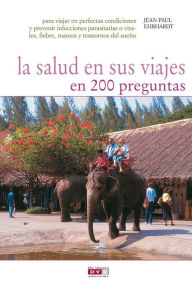 Title: La salud en sus viajes en 200 preguntas, Author: Jean-Paul Ehrhardt