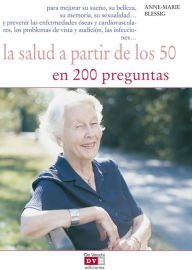 Title: La salud a partir de los 50 en 200 preguntas, Author: Anne-Marie Blessing