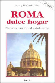 Title: Roma dulce hogar (Rome Sweet Home), Author: Scott Hahn