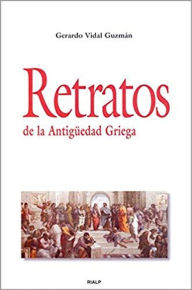 Title: Retratos de la Antigüedad Griega, Author: Gerardo Vidal Guzmán
