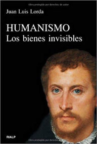 Title: Humanismo: Los bienes invisibles, Author: Juan Luis Lorda Iñarra