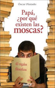 Title: Papá, ¿por qué existen las moscas?, Author: Oscar Pintado Fernández