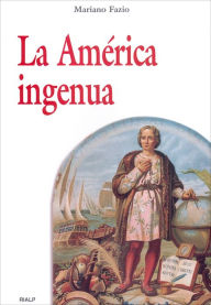 Title: La América ingenua, Author: Mariano Fazio Fernández