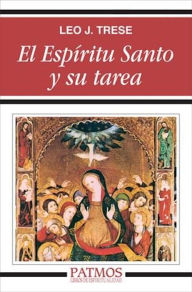 Title: El Espíritu Santo y su tarea, Author: Leo. J. Trese