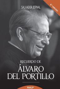 Title: Recuerdo de Alvaro del Portillo, Prelado del Opus Dei, Author: Salvador Bernal Fernández