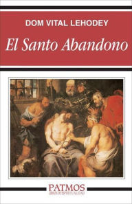 Title: El santo abandono, Author: Dom Vital Lehodey