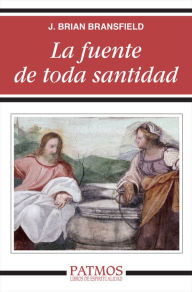 Title: La fuente de toda santidad, Author: J. Brian Bransfield