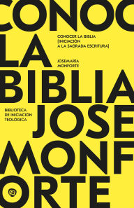 Title: Conocer la Biblia. Iniciación a la Sagrada Escritura, Author: Josemaría Monforte Revuelta