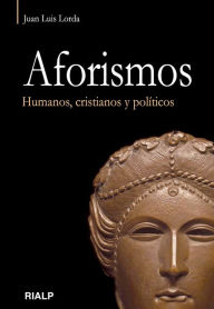 Title: Aforismos. Humanos, cristianos y políticos., Author: Juan Luis Lorda Iñarra
