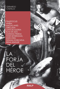Title: La forja del héroe, Author: Gerardo Castillo Ceballos