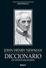 Title: Diccionario de textos escogidos: John Henry Newman, Author: John Henry Newman