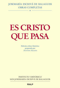 Title: Es Cristo que pasa: Edición crítico-histórica, Author: Antonio Aranda Lomeña