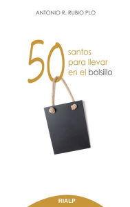 Title: 50 santos para llevar en el bolsillo, Author: Antonio R. Rubio Plo