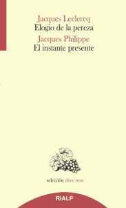 Title: Elogio de la pereza / El instante presente, Author: Jacques Philippe