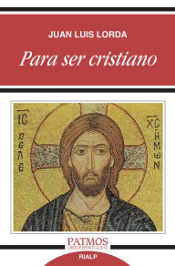 Title: Para ser cristiano, Author: Juan Luis Lorda Iñarra