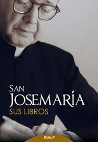 Title: San Josemaría: Sus libros, Author: Josemaría Escrivá de Balaguer