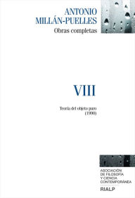 Title: Millán-Puelles. VIII. Obras completas: Teoría del objeto puro (1990), Author: Antonio Millán-Puelles