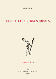 Title: El lujo de ponernos tristes, Author: Nelo Curti Argibay