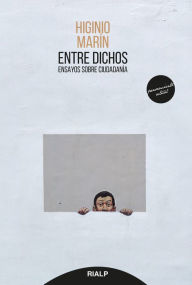 Title: Entre dichos: Ensayos sobre ciudadanía, Author: Higinio Marín