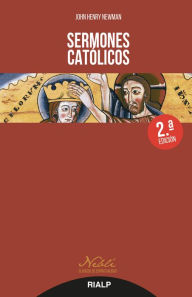 Title: Sermones católicos, Author: Cardenal John Henry Newman