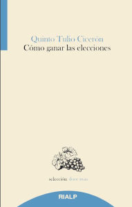 Title: Cómo ganar las elecciones, Author: Quinto Tulio Cicerón