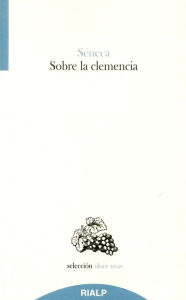 Title: Sobre la clemencia, Author: Lucio Anneo Séneca