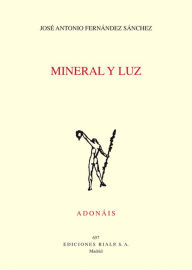 Title: Mineral y luz, Author: José Antonio Fernández Sánchez