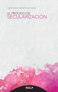 Title: El proceso de secularización, Author: Santiago Martínez Sáez