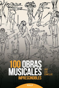 Title: 100 obras musicales imprescindibles, Author: José Luis Comellas García-Lera