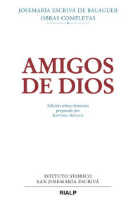 Title: Amigos de Dios (crítico-histórica), Author: Josemaría Escrivá de Balaguer