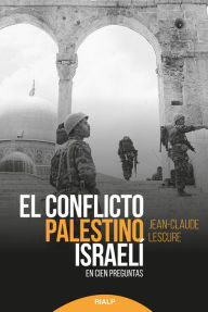 Title: El conflicto palestino-israelí: En cien preguntas, Author: Jean-Claude Lescure