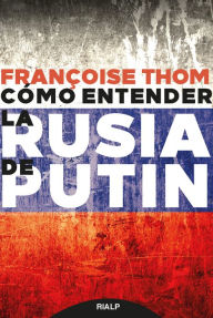 Title: Cómo entender la Rusia de Putin, Author: Françoise Thom