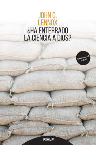 Title: ¿Ha enterrado la ciencia a Dios?, Author: John C. Lennox