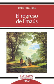 Title: El regreso de Emaús, Author: Jesús Higueras Sánchez