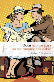 Title: Doce hábitos para un matrimonio saludable, Author: Richard P. Fitzgibbons