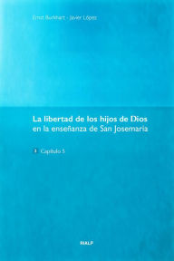 Title: La libertad de los hijos de Dios: En la enseñansa de San Josemaría, Author: Ernst Burkardt